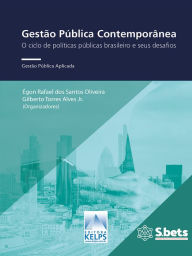 Title: Gestão Pública Contemporânea: O ciclo de políticas públicas brasileiro e seus desafios, Author: Égon Rafael dos Santos Oliveira