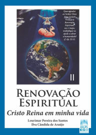 Title: Renovação Espiritual: Cristo Reina em minha vida, Author: Lourimar Pereira dos Santos