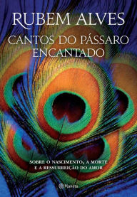 Title: Cantos do Pássaro Encantado, Author: Rubem Alves