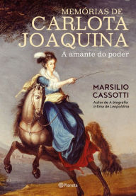 Title: Memórias de Carlota Joaquina, Author: Marsilio Cassotti