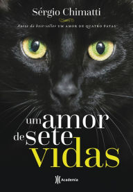 Title: Um amor de sete vidas, Author: Sérgio Chimatti
