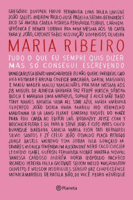 Title: Tudo o que eu sempre quis dizer, mas só consegui escrevendo, Author: Maria Ribeiro