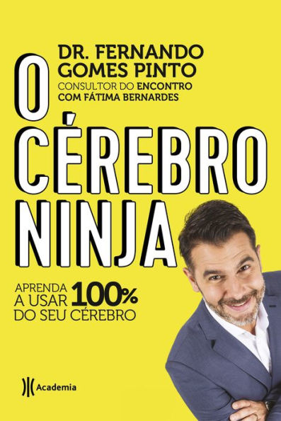 O cérebro ninja: Aprenda a usar 100% do seu cérebro