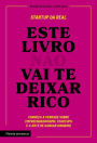 Este livro não vai te deixar rico: Descubra a verdade sobre empreendedorismo, startups e arte de ganhar dinheiro