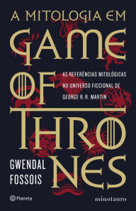 Title: A mitologia em Game of Thrones, Author: Gwendal Fossois