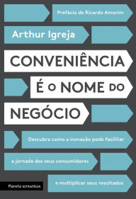 Title: Conveniência é o nome do negócio, Author: Arthur Igreja