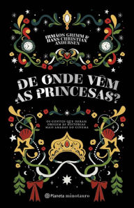 Title: De onde vêm as princesas?: Os contos que deram origem às histórias mais amadas do cinema, Author: Hans Christian Andersen