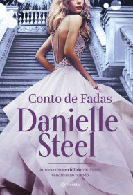Title: Conto de fadas: Romance inédito da autora com mais de um bilhão de livros vendidos, Author: Danielle Steel