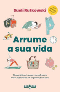Title: Arrume a sua vida, Author: Sueli Rutkwoski