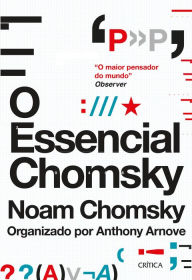 Title: O essencial Chomsky: Os principais ensaios sobre política, filosofia, linguística e teoria da comunicação, Author: Noam Chomsky