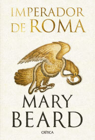 Title: Imperador de Roma: Uma história da Roma antiga, Author: Mary Beard