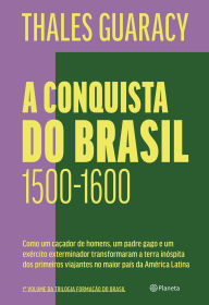 Title: A conquista do Brasil, Author: Thales Guaracy