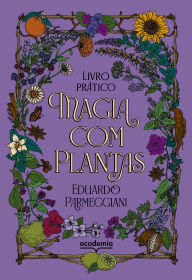 Title: Magia com plantas: Livro prático, Author: Edu Parmeggiani