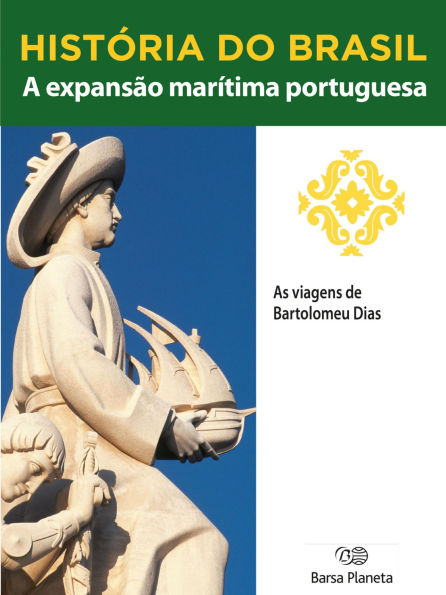 História do Brasil - Livro I - A Expansão Marítima Portuguesa As Viagens De Bartolomeu Dias