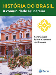 Title: História do Brasil - Livro II - A Comunidade Açucareira Comemorações Festivas E Elementos Socializadores, Author: Editora Planeta do Brasil