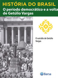 Title: História do Brasil - Livro III - O Período Democrático E A Volta De Getúlio Vargas O Suicídio De Getúlio Vargas, Author: Editora Planeta do Brasil
