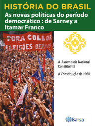 Title: História do Brasil - Livro IV - As Novas Políticas Do Período Democrático De Sarney A Itamar Franco A Assembleia Nacional Constituinte, Author: Editora Planeta do Brasil