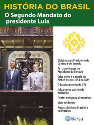 Title: História do Brasil - Livro IV - Segundo Mandato Do Presidente Lula Eleições Para Presidente Da Câmara E Do Senado, Author: Editora Planeta do Brasil