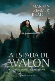 Title: A espada de Avalon: O sétimo livro do Ciclo de Avalon, Author: Marion Zimmer Bradley