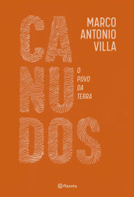 Title: Canudos: Povo da terra - Conheça a verdadeira história da Guerra de Canudos, Author: Marco Antonio Villa