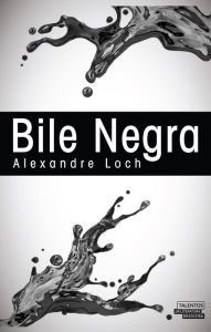 Title: Bile Negra, Author: Alexandre Loch