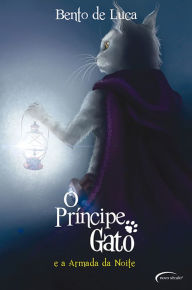 Title: O príncipe gato e a Armada da Noite, Author: Bento de Luca