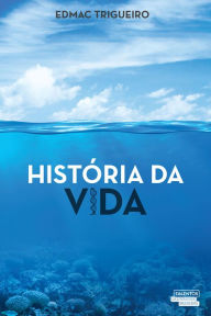 Title: História da vida, Author: Edmac Lima Trigueiro