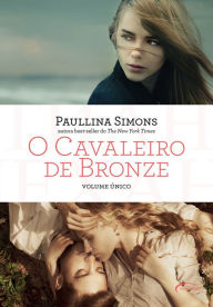 Title: O Cavaleiro de Bronze: Volume único, Author: Paullina Simons