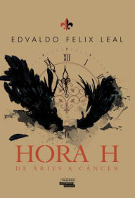 Title: Hora H: De Áries a Câncer, Author: Edvaldo Felix Leal