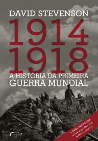 Title: 1914-1918: A história da Primeira Guerra Mundial, Author: David Stevenson