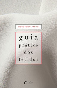 Title: Guia prático dos tecidos, Author: Maria Helena Daniel