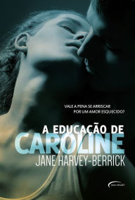Title: A Educação de Caroline, Author: Jane Harvey-Berrick