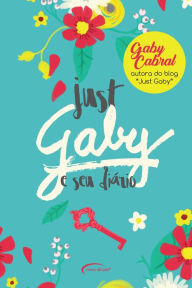 Title: Just Gaby - E seu diário, Author: Gaby Cabral