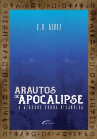 Title: Arautos do Apocalipse, Author: E.B. Alvez