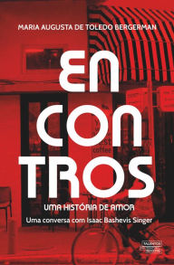 Title: Encontros uma histï¿½ria de amor Uma conversa com, Author: Maria Augusta de Toledo Bergerman