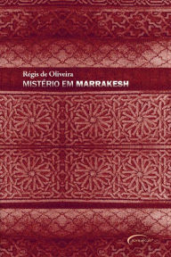Title: Mistério em Marrakesh, Author: Régis de Oliveira