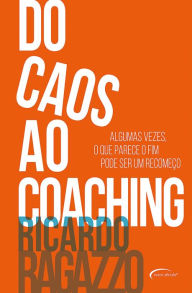 Title: Do caos ao coaching, Author: Ricardo Ragazzo