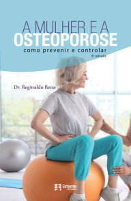 Title: A mulher e a osteoporose, Author: Dr. Reginaldo Rena