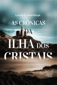 Title: As crônicas da ilha dos cristais, Author: Lucas G. Azambuja