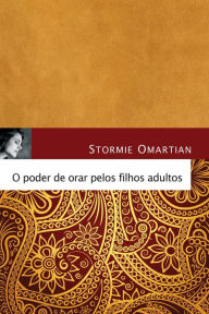 Title: O poder de orar pelos filhos adultos, Author: Stormie Omartian