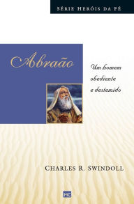 Title: AbraÃ¯Â¿Â½o: Um homem obediente e destemido, Author: Charles Swindoll