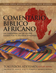Title: Comentário Bíblico Africano: Uma obra de referência feita por teólogos africanos para o povo africano, Author: Tokunboh Adeyemo
