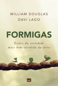 Title: Formigas: Lições da sociedade mais bem-sucedida da terra, Author: William Douglas