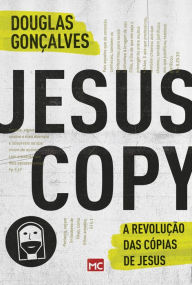 Title: JesusCopy: A revolução das cópias de Jesus, Author: Douglas Gonçalves