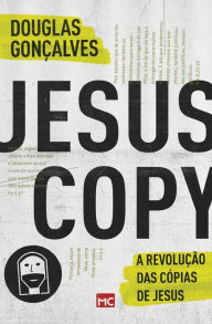 Title: JesusCopy: A revolução das cópias de Jesus, Author: Douglas Gonçalves