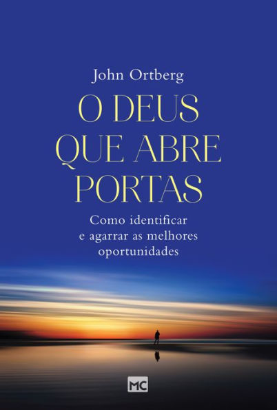 O Deus que abre portas: Como identificar e agarrar as melhores oportunidades