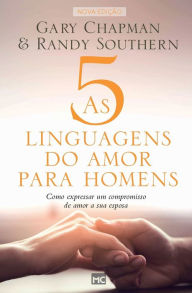 Title: As 5 linguagens do amor para homens: Como expressar um compromisso de amor a sua esposa, Author: Gary Chapman