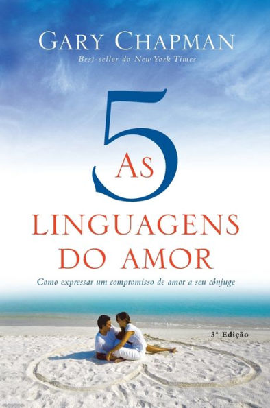 As 5 linguagens do amor (3ª edição): Como expressar um compromisso de amor a seu cônjuge
