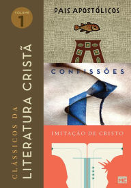 Title: Box Clássicos da literatura cristã (Vol. 1): Pais Apostólicos, Confissões e Imitação de Cristo, Author: Agostinho