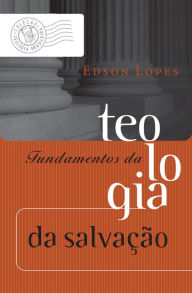 Title: Fundamentos da teologia da salvação, Author: Edson Lopes